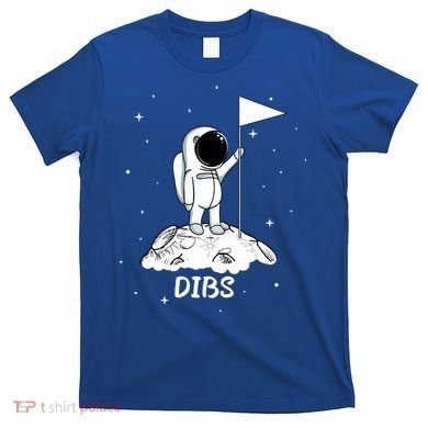 Dibs Flag On Moon Astronaut T-Shirt