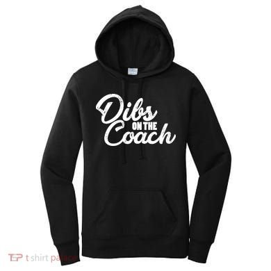 Dibs On The Coach Women's Hoodie