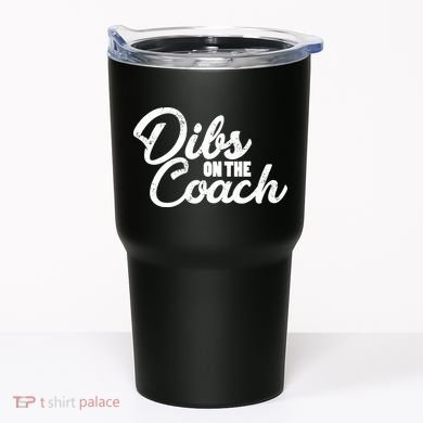 Dibs On The Coach Tumbler