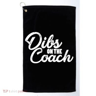 Dibs On The Coach Golf Towel