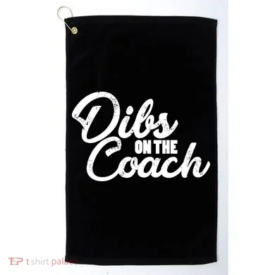 Dibs On The Coach Golf Towel