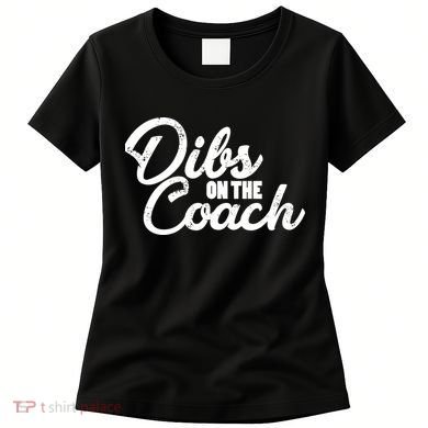 Dibs On The Coach Women's T-Shirt