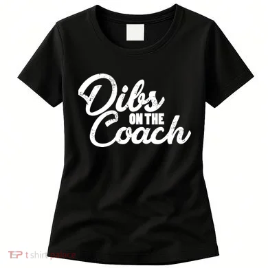 Dibs On The Coach Women's T-Shirt