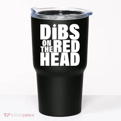 Dibs On The Redhead Tumbler