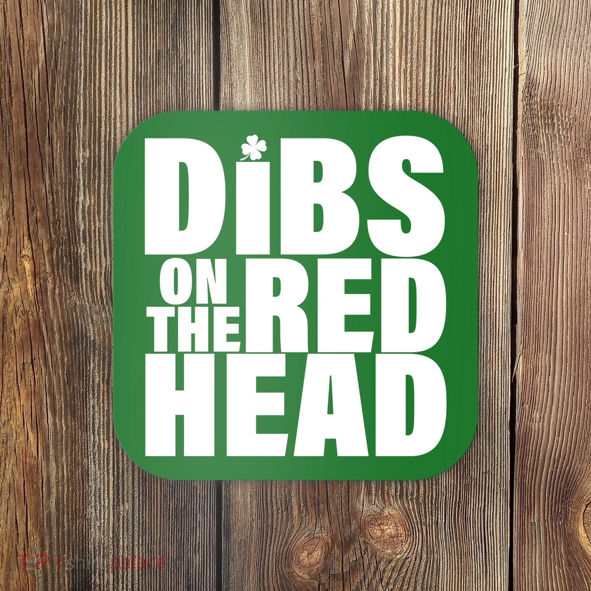 Dibs On The Redhead Coaster