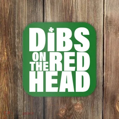 Dibs On The Redhead Coaster