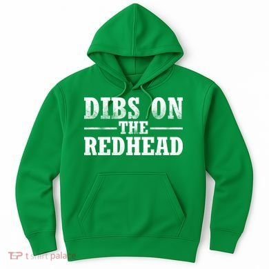 Dibs On The Redhead St. Patrick's Day Hoodie