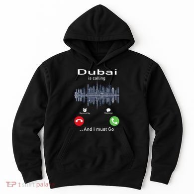 Dubai Is Calling And I Must Go Hoodie