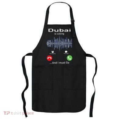 Dubai Is Calling And I Must Go Apron