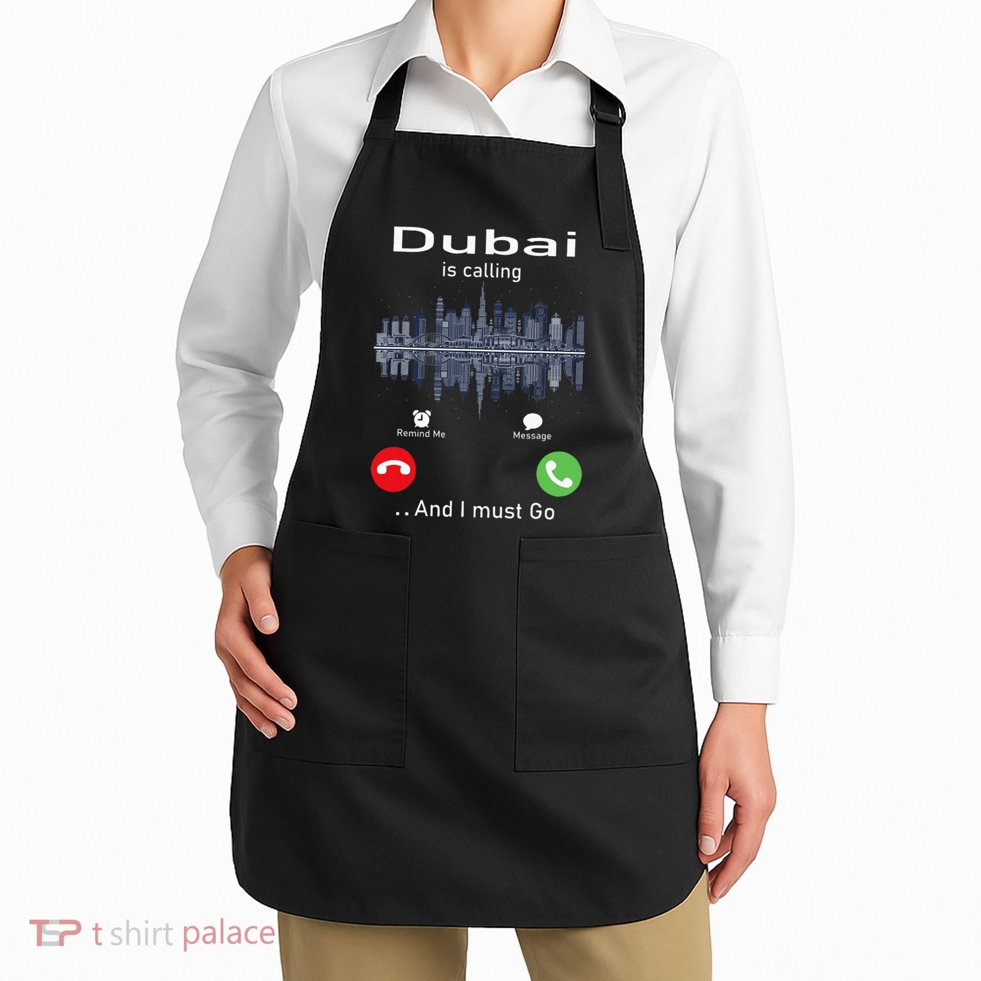 Dubai Is Calling And I Must Go Apron