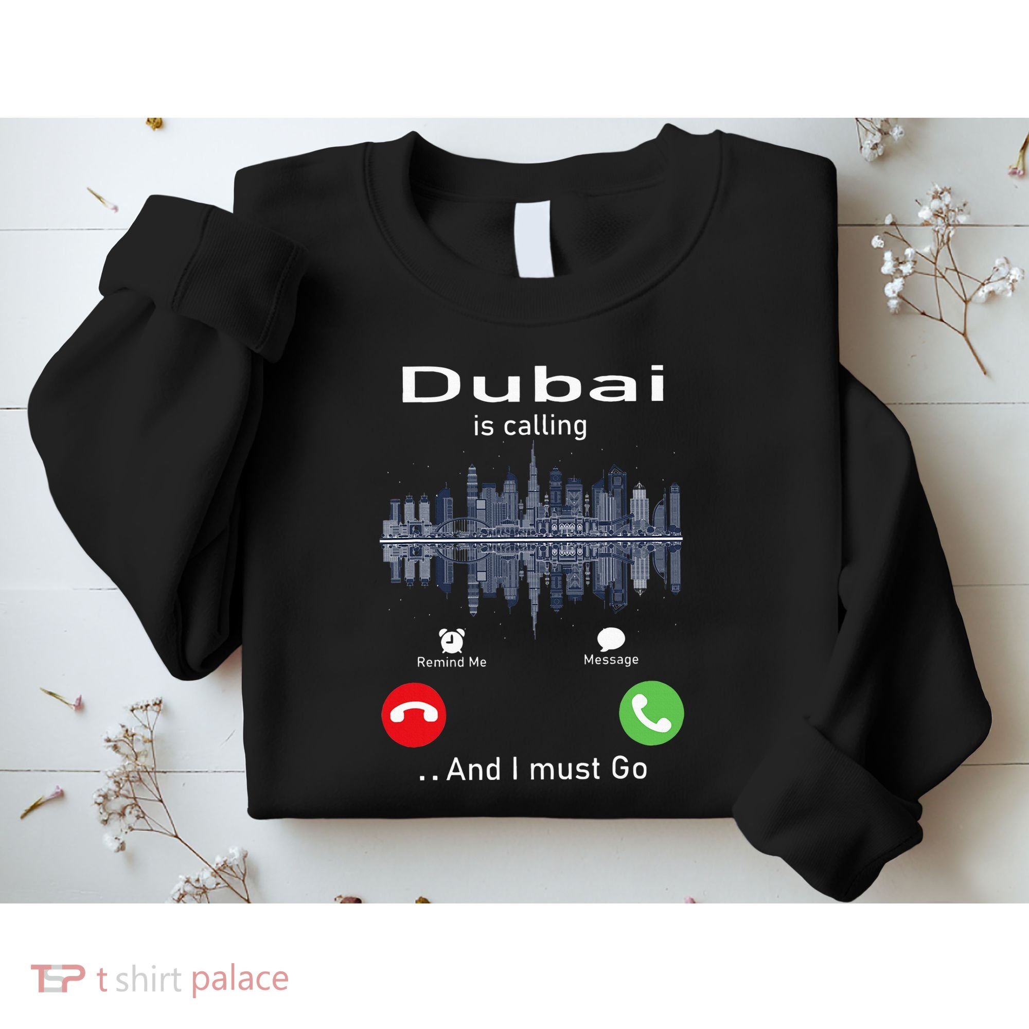 Dubai Is Calling And I Must Go Sweatshirt