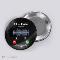 Dubai Is Calling And I Must Go Button thumb 0