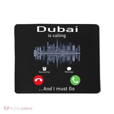 Dubai Is Calling And I Must Go Mousepad
