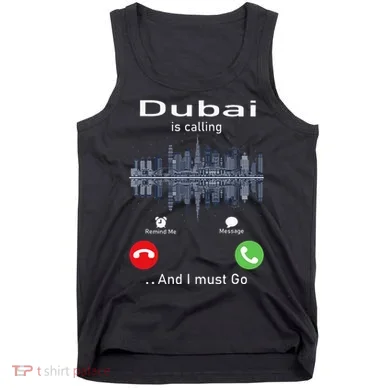 Dubai Is Calling And I Must Go Tank Top