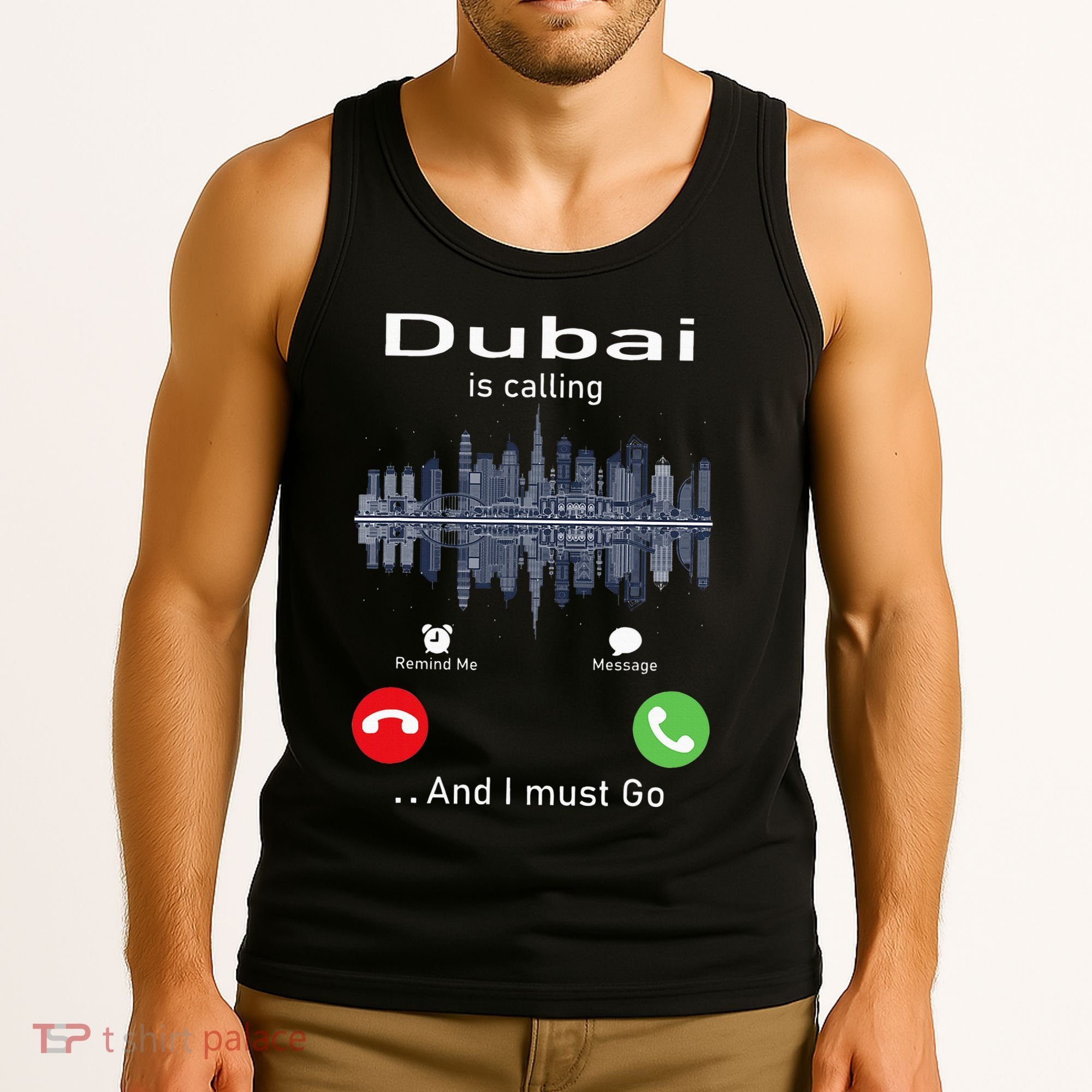 Dubai Is Calling And I Must Go Tank Top