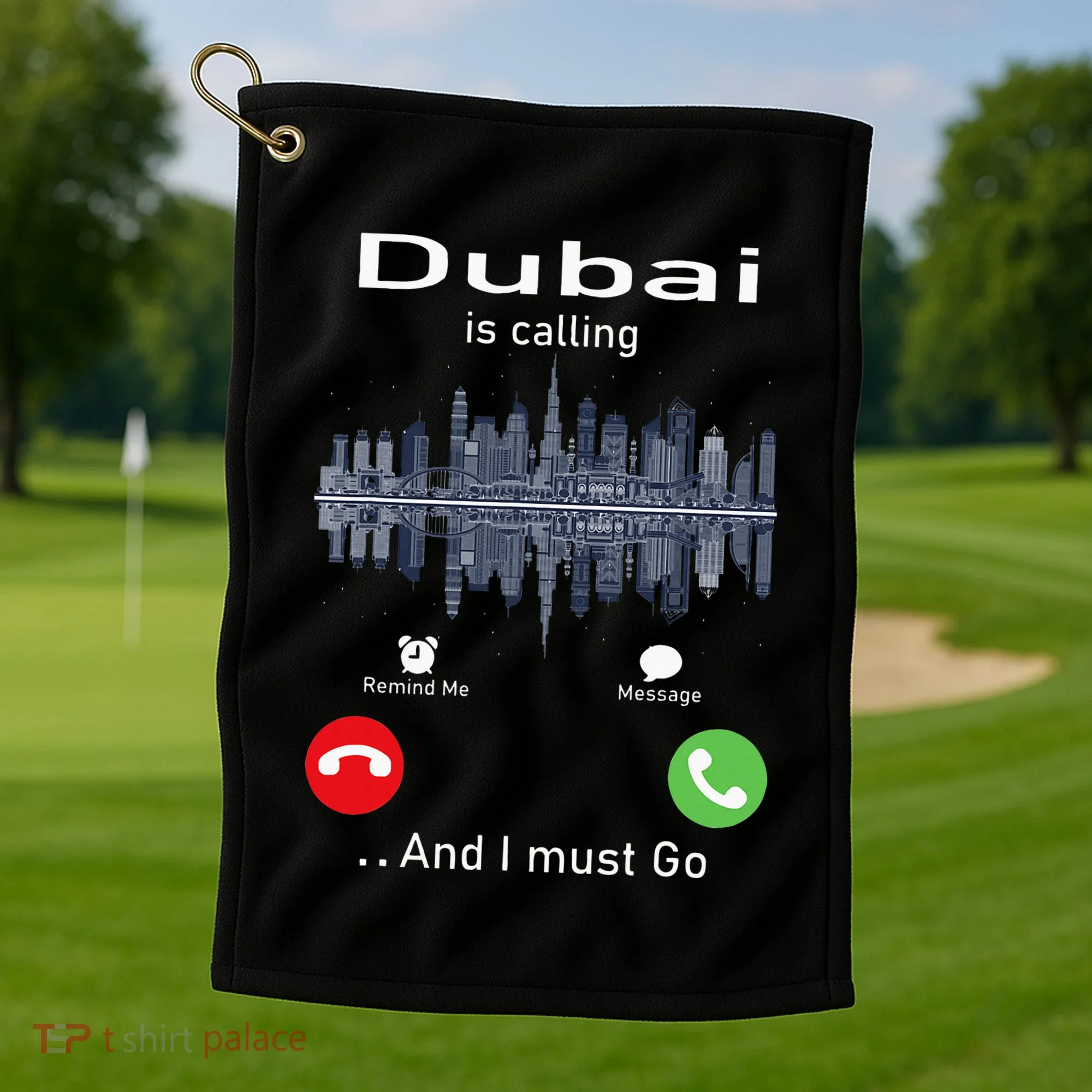 Dubai Is Calling And I Must Go Golf Towel