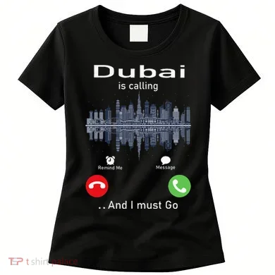 Dubai Is Calling And I Must Go Women's T-Shirt