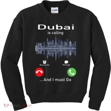 Dubai Is Calling And I Must Go Kids Sweatshirt