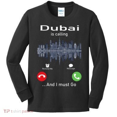 Dubai Is Calling And I Must Go Kids Long Sleeve Shirt