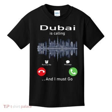 Dubai Is Calling And I Must Go Kids T-Shirt