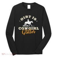 Dirt Is Cowgirl Funny Cattle Rancher Joke Long Sleeve Shirt thumb 0