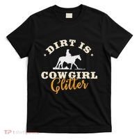 Dirt Is Cowgirl Funny Cattle Rancher Joke T-Shirt thumb 0