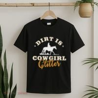 Dirt Is Cowgirl Funny Cattle Rancher Joke T-Shirt thumb 2