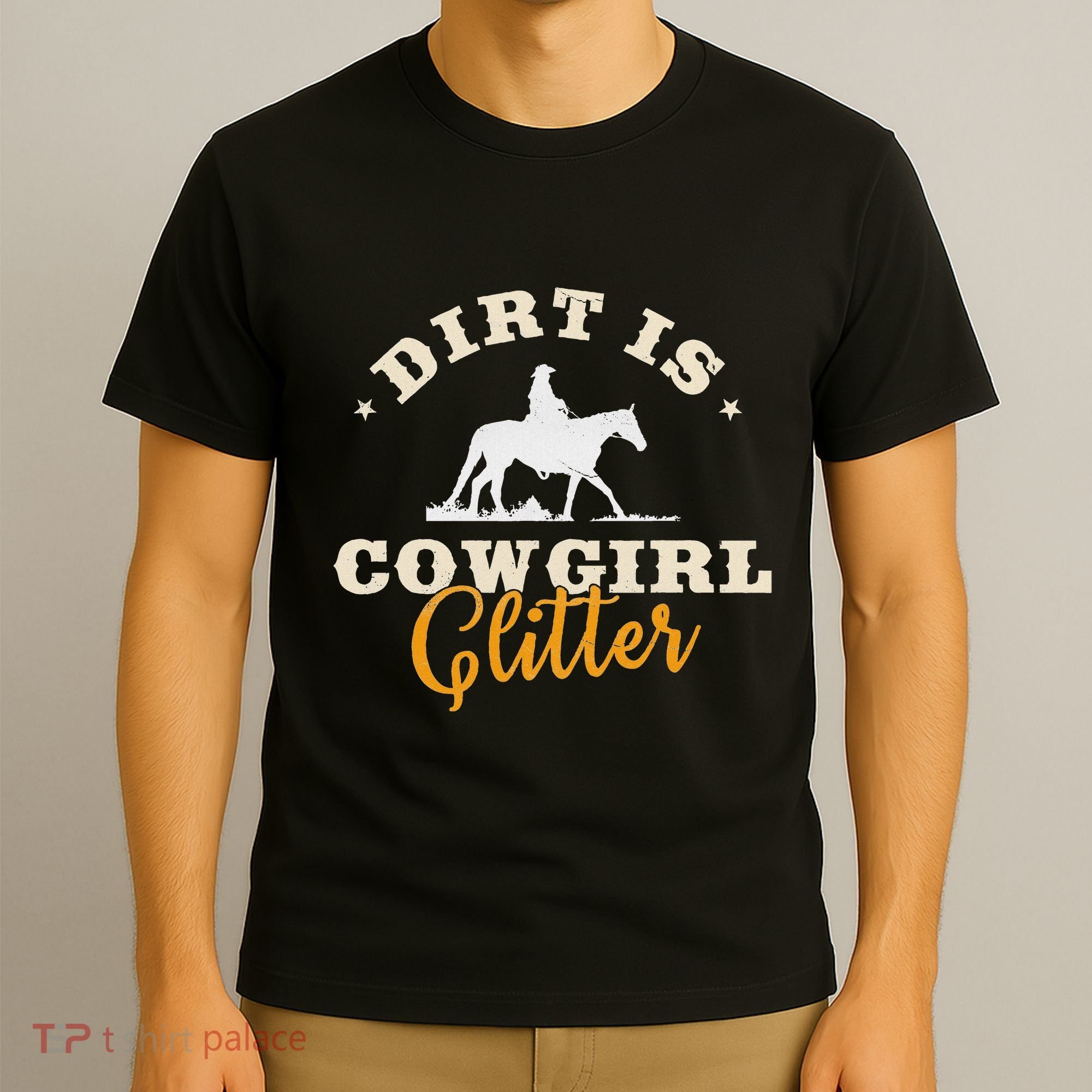 Dirt Is Cowgirl Funny Cattle Rancher Joke T-Shirt