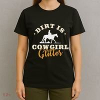 Dirt Is Cowgirl Funny Cattle Rancher Joke T-Shirt thumb 4