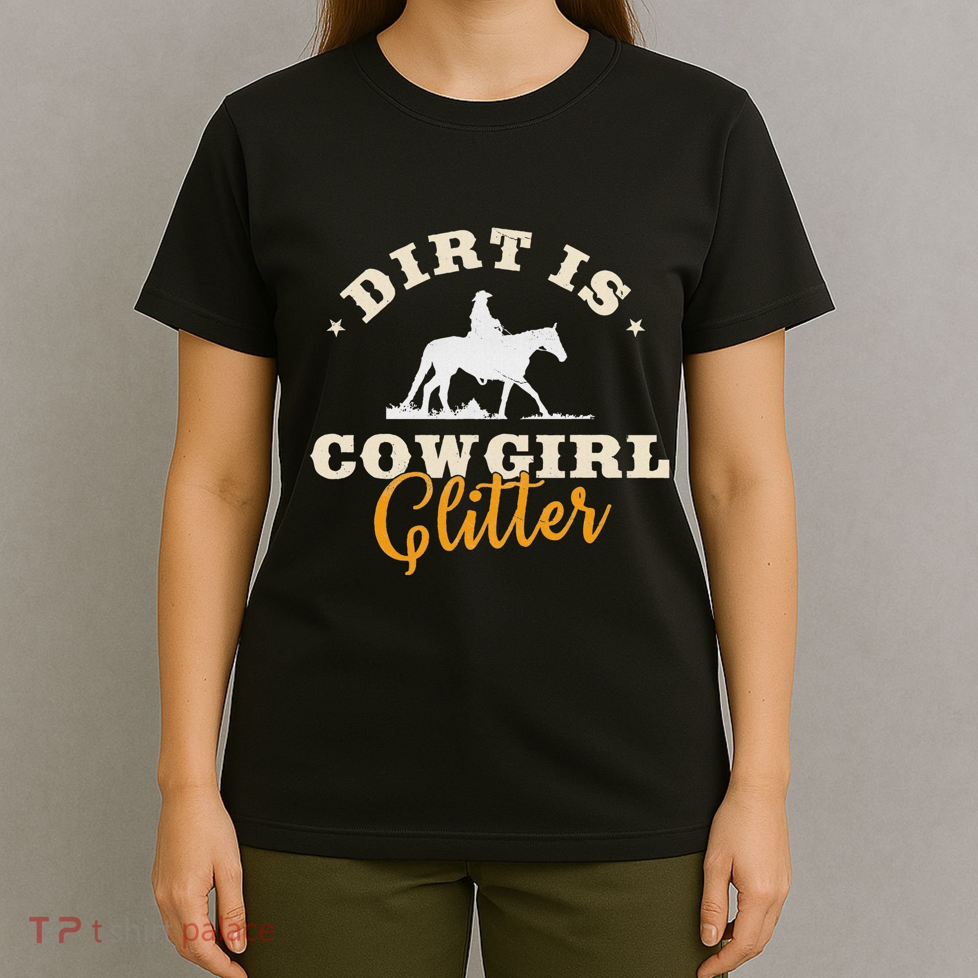 Dirt Is Cowgirl Funny Cattle Rancher Joke T-Shirt