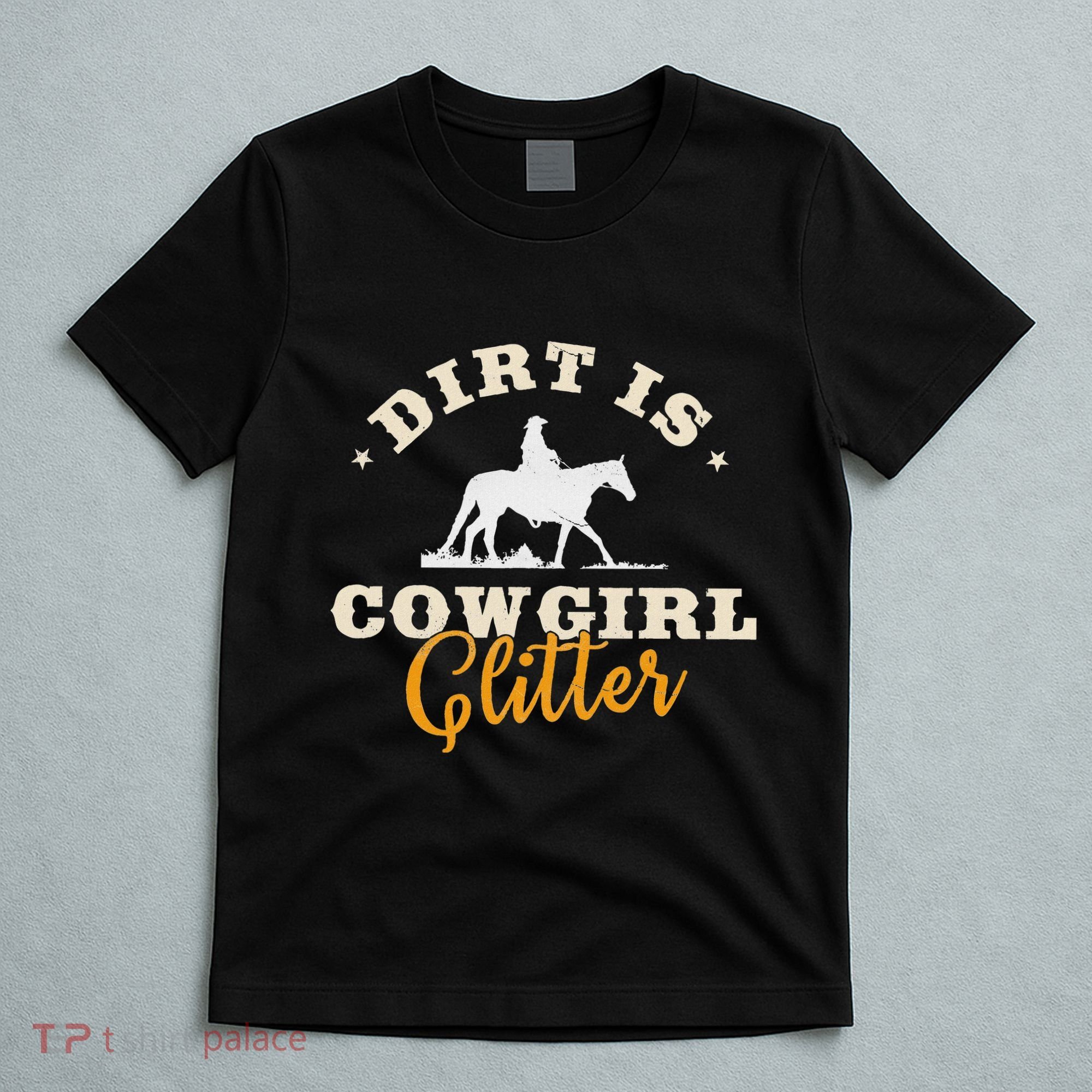 Dirt Is Cowgirl Funny Cattle Rancher Joke T-Shirt