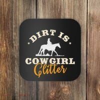 Dirt Is Cowgirl Funny Cattle Rancher Joke Coaster thumb 0