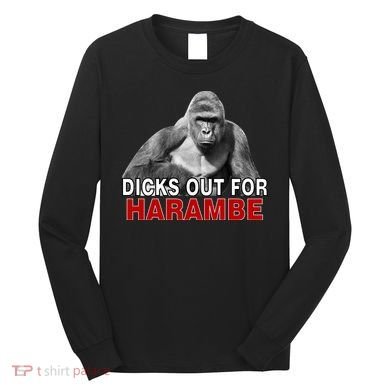 Dicks Out For Harambe Long Sleeve Shirt