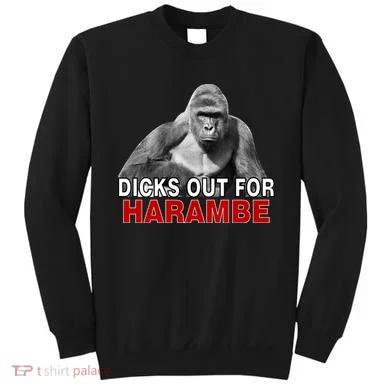 Dicks Out For Harambe Sweatshirt
