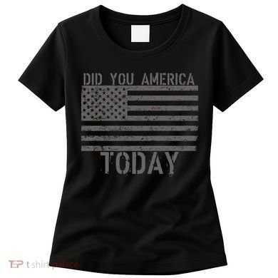 Did You America Today Distressed USA Flag Women's T-Shirt