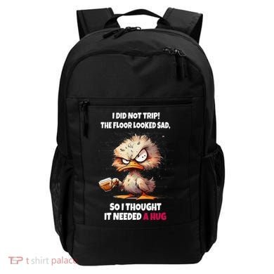 Duck I Did Not Trip The Floor Looked Sad So I Thought It Backpack