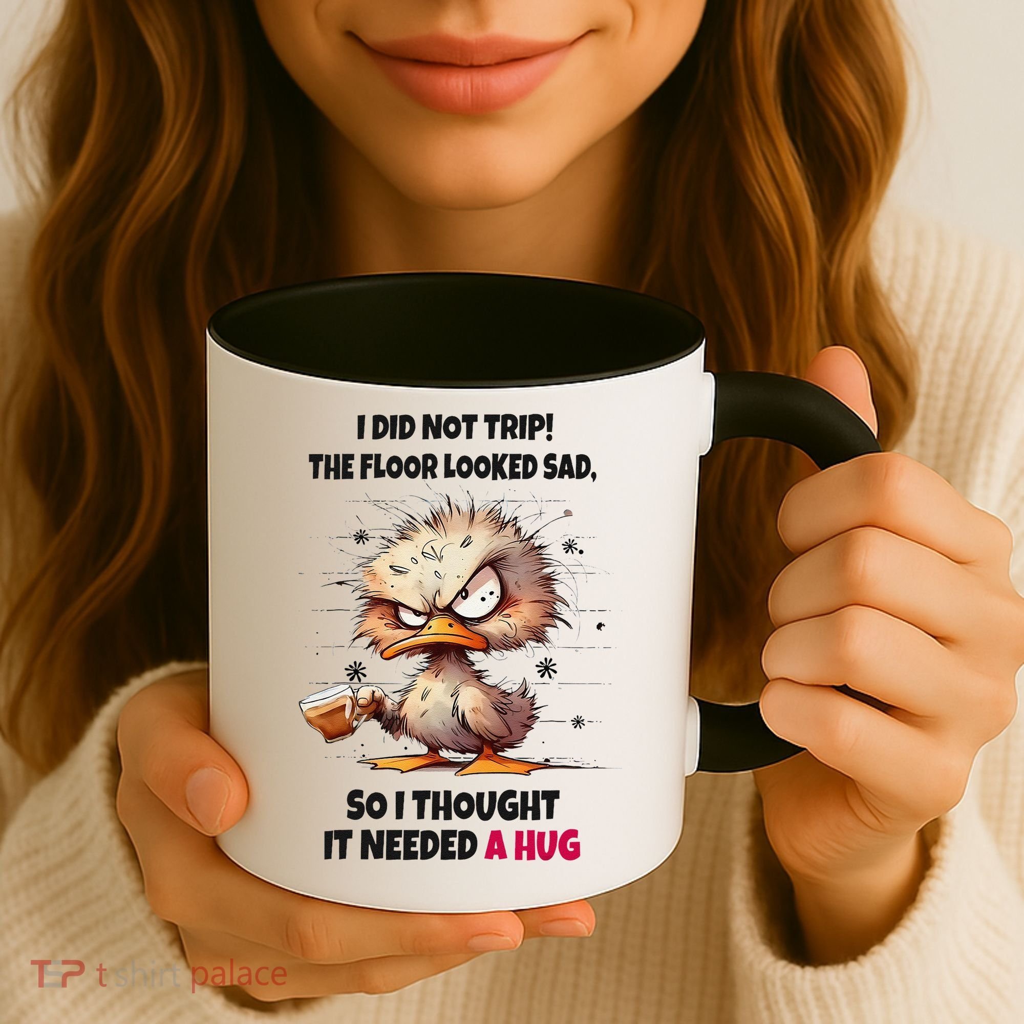 Duck I Did Not Trip The Floor Looked Sad So I Thought It Coffee Mug