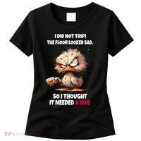 Duck I Did Not Trip The Floor Looked Sad So I Thought It Women's T-Shirt thumb 0