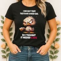 Duck I Did Not Trip The Floor Looked Sad So I Thought It Women's T-Shirt thumb 2