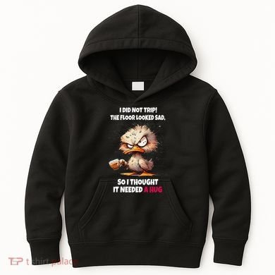 Duck I Did Not Trip The Floor Looked Sad So I Thought It Kids Hoodie