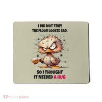 Duck I Did Not Trip The Floor Looked Sad So I Thought It Mousepad thumb 0