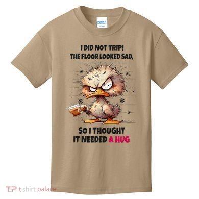 Duck I Did Not Trip The Floor Looked Sad So I Thought It Kids T-Shirt