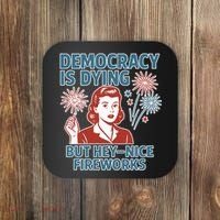 Democracy Is Dying But Hey Nice Fireworks Coaster thumb 0