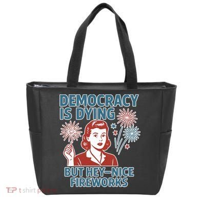 Democracy Is Dying But Hey Nice Fireworks Tote Bag