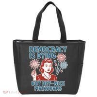 Democracy Is Dying But Hey Nice Fireworks Tote Bag thumb 0