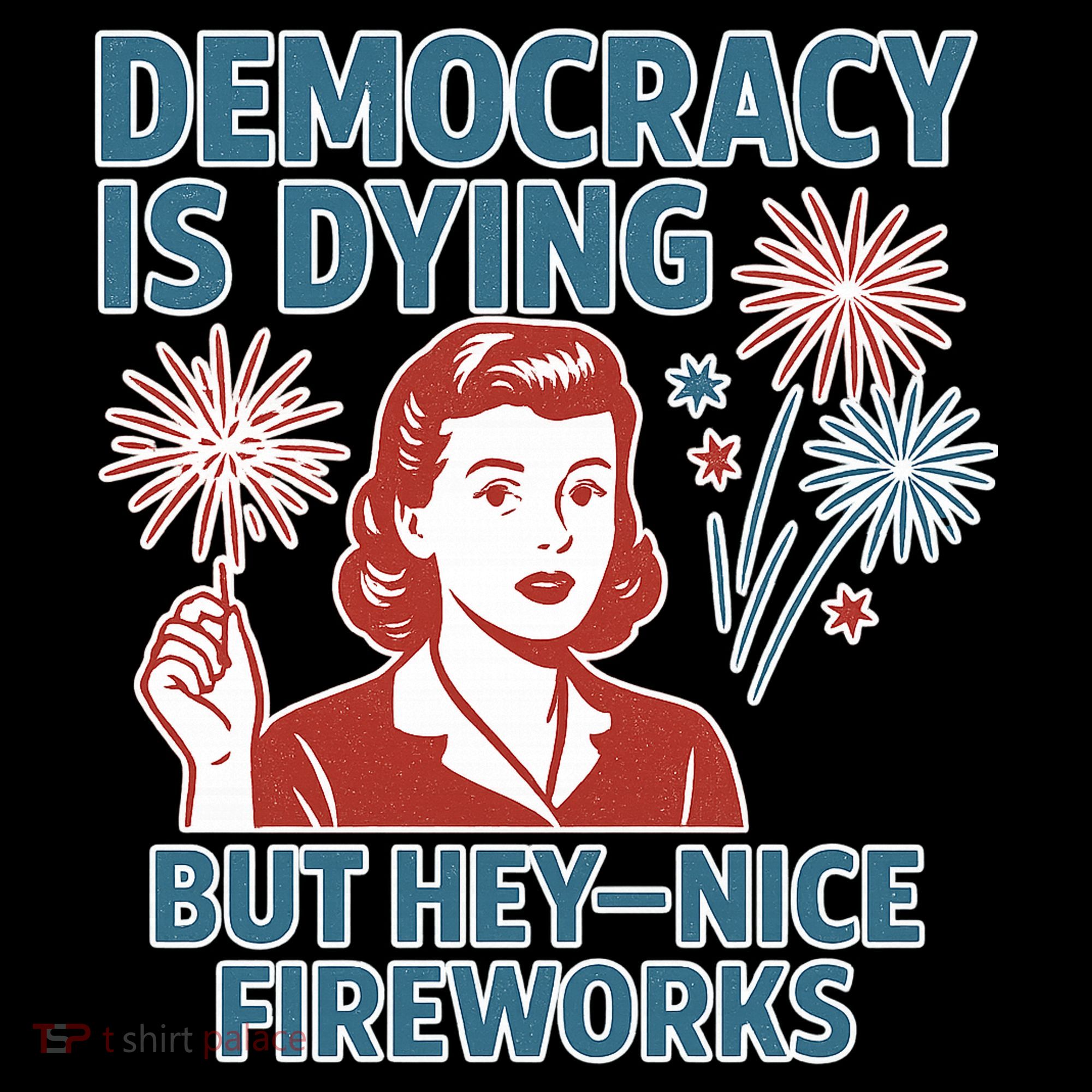 Democracy Is Dying But Hey Nice Fireworks Tote Bag