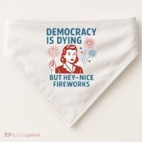 Democracy Is Dying But Hey Nice Fireworks USA-Made Doggie Bandana thumb 0