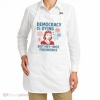 Democracy Is Dying But Hey Nice Fireworks Apron thumb 2