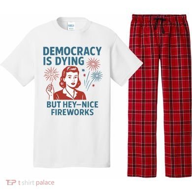 Democracy Is Dying But Hey Nice Fireworks Pajama Set
