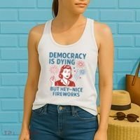 Democracy Is Dying But Hey Nice Fireworks Women's Tank Top thumb 2